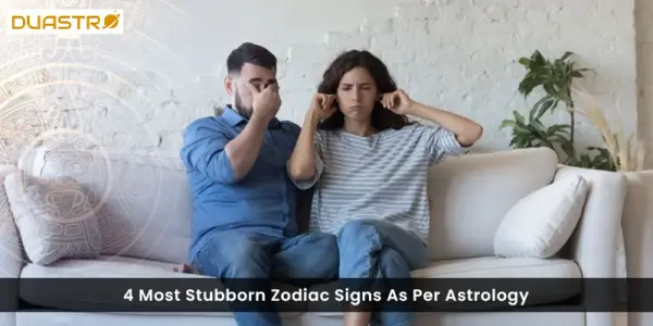 4 Most Stubborn Zodiac Signs As Per Astrology